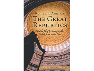 Rome and America: The Great Republics by Walter Signorelli